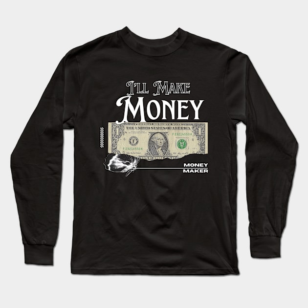 I’ll Make money / money maker t-shirt Long Sleeve T-Shirt by vyoub_art